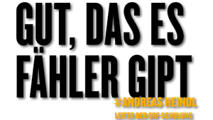 Gut, dass es Fähler gipt, #Andreas Heindl, Leiter der ORF-Schulung