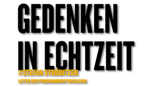 Gedenken in Echtzeit, #Stefan Ströbitzer, Leiter der Programmentwicklung