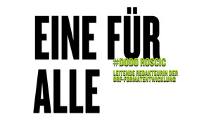 Eine für alle, #Dodo Roscic, leitende Redakteurin in der ORF-Formatentwicklung