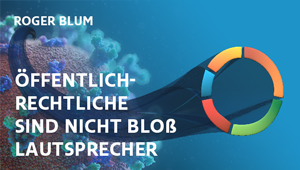 Öffentlich-Rechtliche sind nicht bloß Lautsprecher, Prof. em. Dr. Roger Blum, Universität Bern