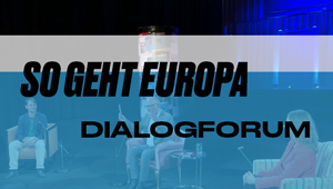 DialogForum: WAS WIR LERNEN - Corona und die Folgen, So geht Europa