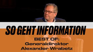 DialogForum: SO GEHT INFORMATION, BEST OF: Dr. Alexander Wrabetz, ORF-Generaldirektor