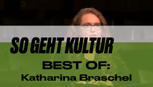 DialogForum: SO GEHT KULTUR, BEST OF: Katherina Braschel, Autorin